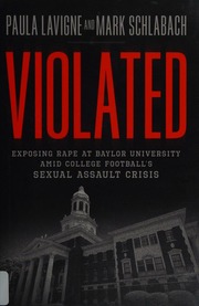 Violated Exposing Rape At Baylor University Amid College Footballs Sexual Assault Crisis First Edition Lavigne