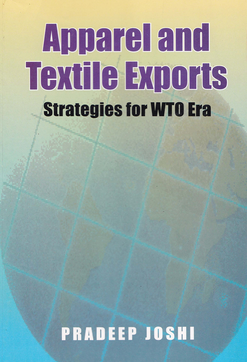 Apparel And Textile Exports Strategies For Wto Era First Edition Dr Pradeep Joshi