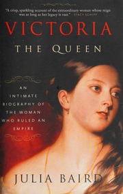 Victoria The Queen An Intimate Biography Of The Woman Who Ruled An Empire Baird