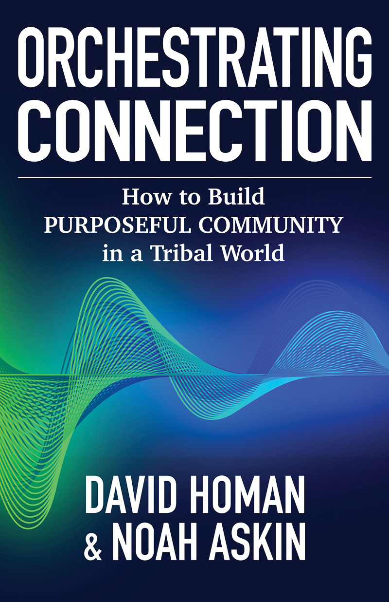 Orchestrating Connection David Homan Noah Askin