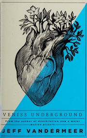 Veniss Underground Plus Balzacs War A Novella Vandermeer