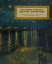 Van Gogh Gauguin Cézanne And Beyond Postimpressionist Masterpieces From The Musée Dorsay Cogeval