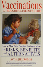 Vaccinations A Thoughtful Parents Guide How To Make Safe Sensible Decisions About The Risks Benefits And Alternatives Aviva Jill Romm Romm