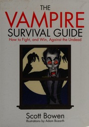 The Vampire Survival Guide How To Fight And Win Against The Undead Bowen