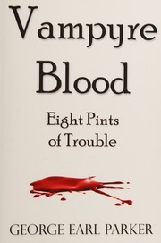 Vampyre Blood Eight Pints Of Trouble Parker George Earl