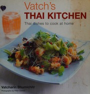 Vatchs Thai Kitchen Thai Dishes To Cook At Home Vatcharin Bhumichitr