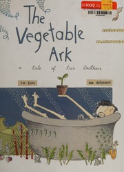 The Vegetable Ark A Tale Of Two Brothers Kane Kim Degennaro