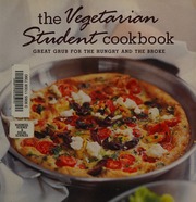 The Vegetarian Student Cookbook Great Grub For The Hungry And The Broke Ryland Peters Small
