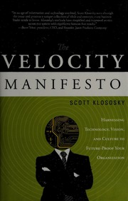 The Velocity Manifesto Harnessing Technology Vision And Culture To Futureproof Your Organization 1st Ed Klososky