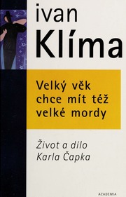 Velky Vek Chce Mit Tez Velke Mordy Zivot A Dilo Karla Capka Vyd 1 Klima