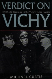 Verdict On Vichy Power And Prejudice In The Vichy France Regime 1st Us Ed Curtis