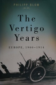 The Vertigo Years Europe 19001914 Blom Philipp 1970