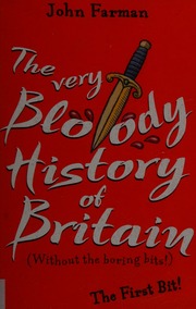 The Very Bloody History Of Britain The First Bit Farman John