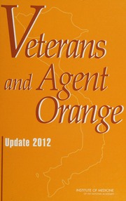 Veterans And Agent Orange Update 2012 Institute Of Medicine Us Committee To Review The Health Effects In Vietnam Veterans Of Exposure To Herbicides