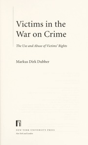 Victims In The War On Crime The Use And Abuse Of Victims Rights Dubber