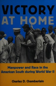 Victory At Home Manpower And Race In The American South During World War Ii Chamberlain