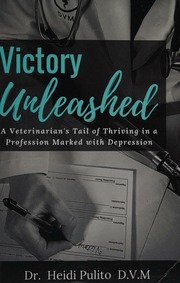 Victory Unleashed A Veterinarians Tale Of Thriving In A Profession Marked With Depression Pulito