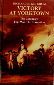Victory At Yorktown The Campaign That Won The Revolution Ketchum
