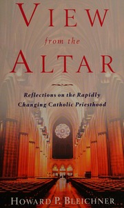 View From The Altar Reflections On The Rapidly Changing Catholic Priesthood Bleichner