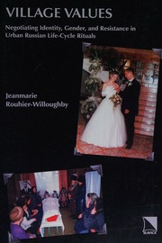 Village Values Negotiating Identity Gender And Resistance In Urban Russian Lifecycle Rituals Rouhierwilloughby