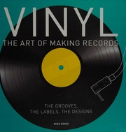 Vinyl The Art Of Making Records Evans Mike 1941 October 30 Author