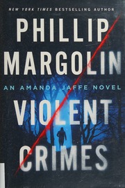 Violent Crimes A Novel First Edition Margolin Phillip