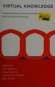 Virtual Knowledge Experimenting In The Humanities And The Social Sciences Wouters