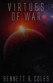 Virtues Of War 1st Ed Aug 2010 Coles Bennett R 1973
