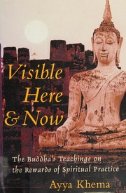 Visible Here And Now The Buddhas Teachings On The Rewards Of Spiritual Practice Khema