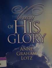 The Vision Of His Glory Lotz Anne Graham 1948