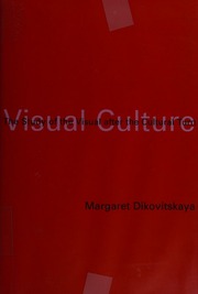 Visual Culture The Study Of The Visual After The Cultural Turn Dikovitskaya