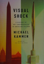 Visual Shock A History Of Art Controversies In American Culture 1st Ed Kammen