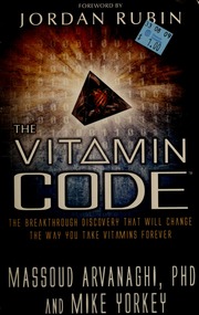 The Vitamin Code The Breakthrough Discovery That Will Change The Way You Take Vitamins Forever 1st Ed Arvanaghi