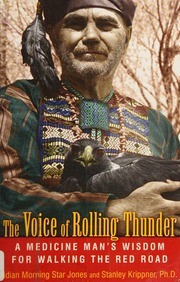The Voice Of Rolling Thunder A Medicine Mans Wisdom For Walking The Red Road Jones