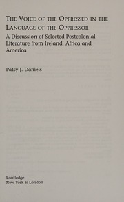 The Voice Of The Oppressed In The Language Of The Oppressor A Discussion Of Selected Postcolonial Literature From Ireland Africa And America Daniels