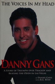 The Voices In My Head A Story Of Triumph Over Tragedy And Beating The Odds In Las Vegas Gans