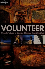 Volunteer A Travellers Guide To Making A Difference Around The World 1st Ed Lonely Planet Publications Firm