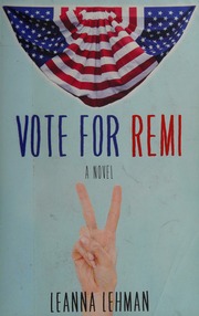 Vote For Remi A Novel Lehman Leanna Author