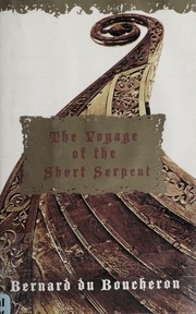 The Voyage Of The Short Serpent A Novel Du Boucheron Bernard