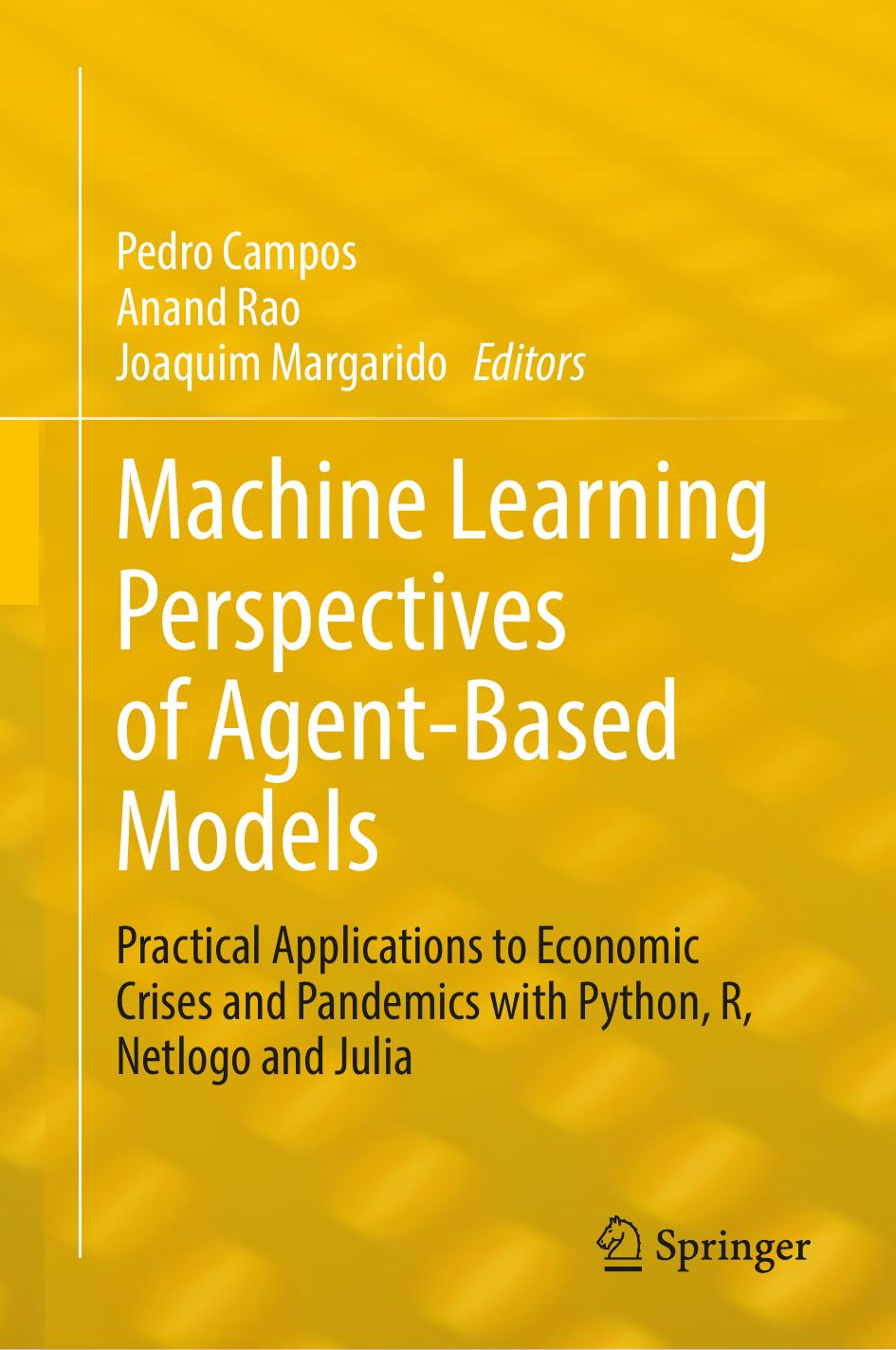 Machine Learning Perspectives Of Agentbased Models Practical Applications To Economic Crises And Pandemics With Python R Netlogo And Julia 1st Edition Pedro Campos