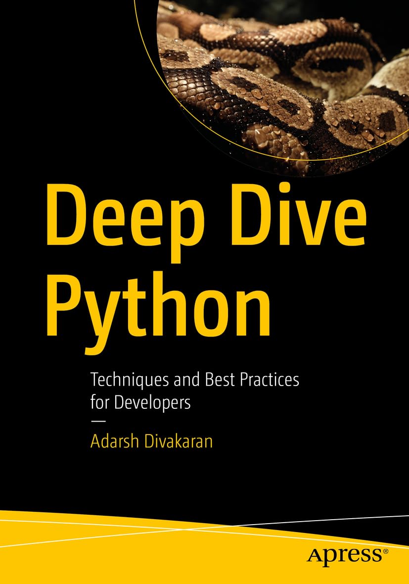 Deep Dive Python Techniques And Best Practices For Developers 1st Edition Adarsh Divakaran