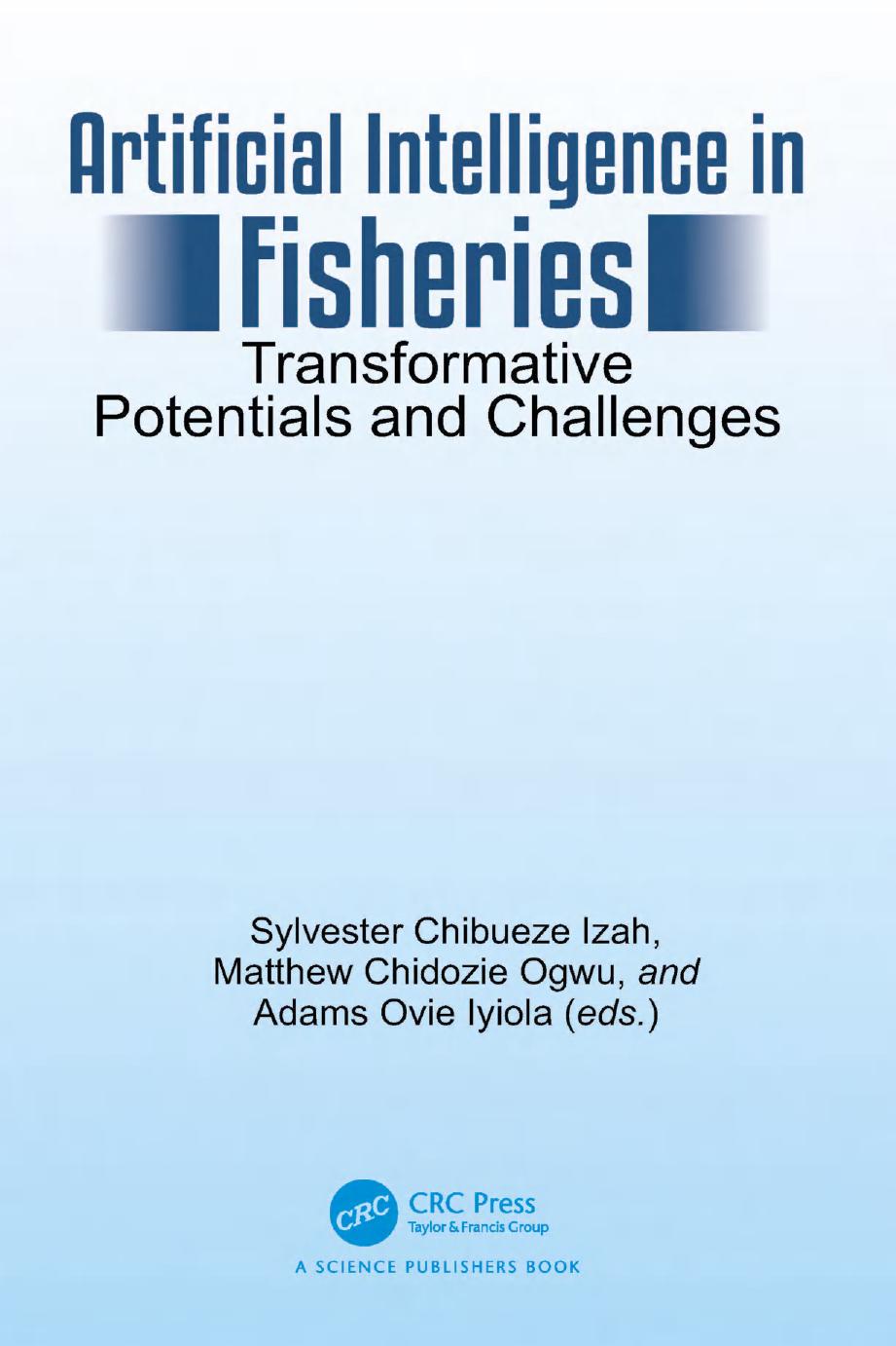 Artificial Intelligence In Fisheries Transformative Potentials And Challenges 1st Edition Sylvester Chibueze Izah Matthew Chidozie Ogwu Adams Ovie Iyiola
