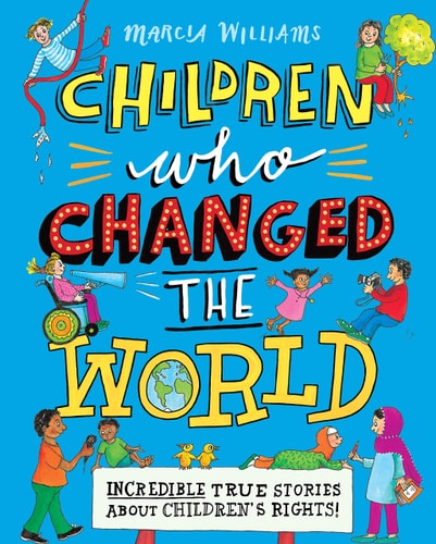Children Who Changed The World Marcia Williams Marcia Williams Marcia