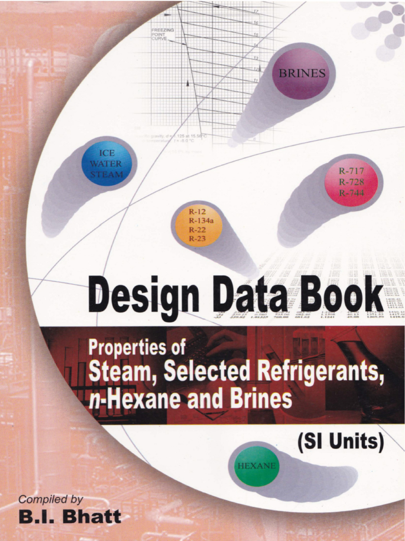 Design Data Book Properties Of Steam Selected Refrigerants Nhexane And Brines First Edition Bj Bhatt