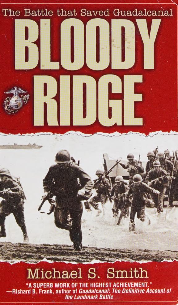 Bloody Ridge The Battle That Saved Guadalcanal Michael S Smith