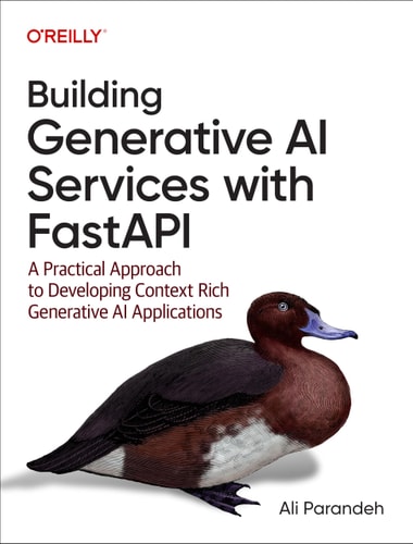 Building Generative Ai Services With Fastapi A Practical Approach To Developing Contextrich Generative Ai Applications 1st Edition Ali Parandeh