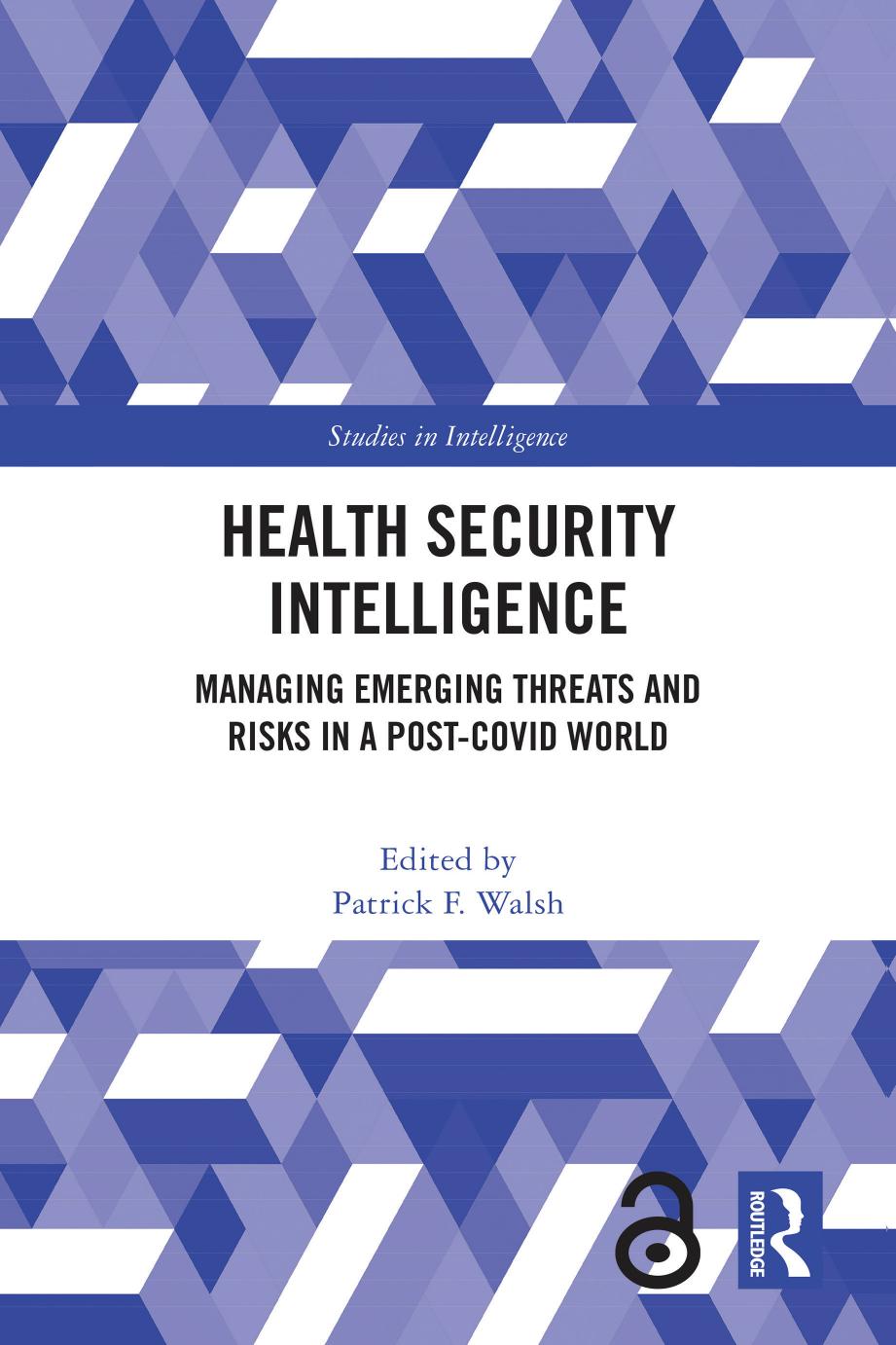 Health Security Intelligence Managing Emerging Threats And Risks In A Postcovid World Ed Patrick F Walsh