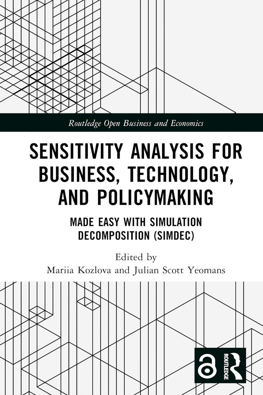 Sensitivity Analysis For Business Technology And Policymaking Made Easy With Simulation Decomposition Simdec 1st Edition Mariia Kozlova