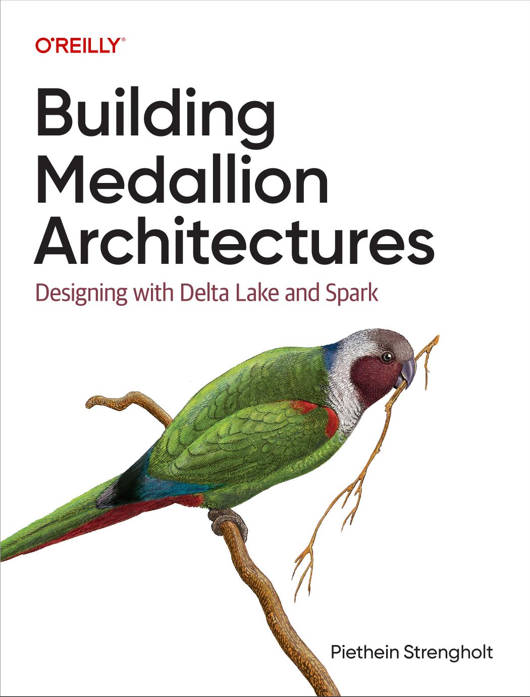 Building Medallion Architectures Designing With Delta Lake And Spark 1st Edition Piethein Strengholt