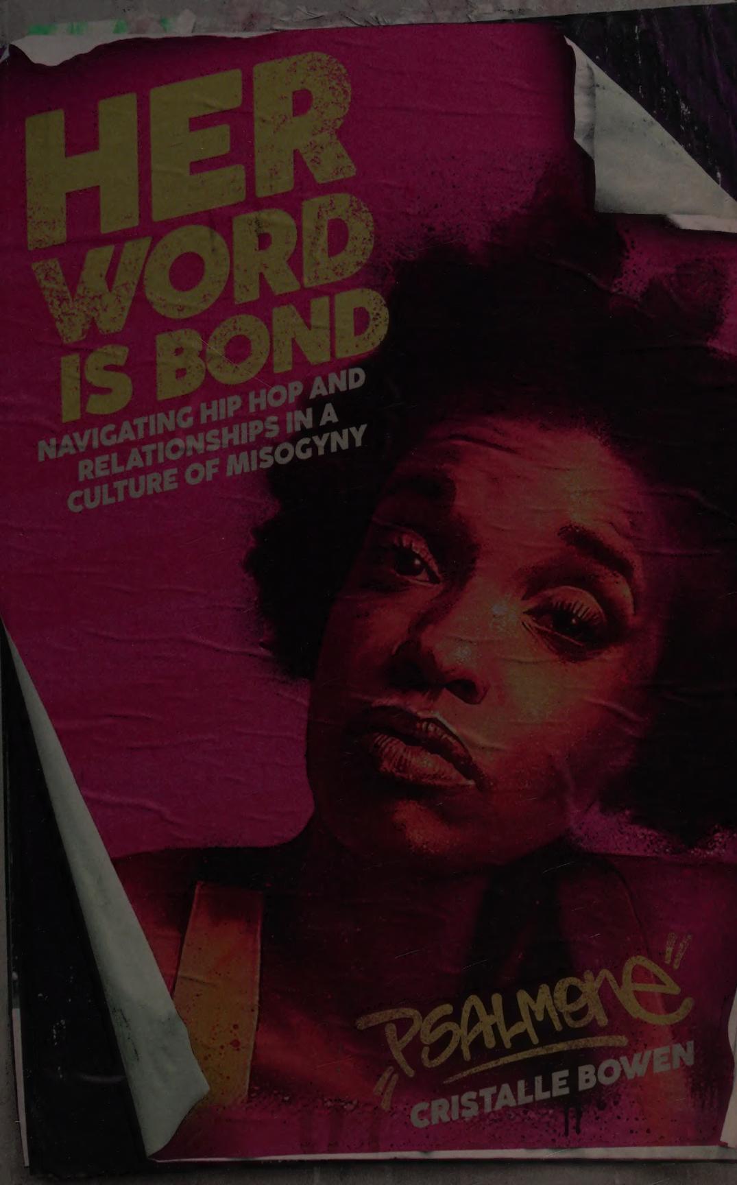 Her Word Is Bond Navigating Hip Hop And Relationships In A Culture Of Misogyny Cristalle Psalm One Bowen